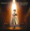 Minori Chihara - Minori with Strings Quartet ~Gengaku Shijuusou no Shirabe~.jpg